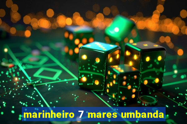 marinheiro 7 mares umbanda